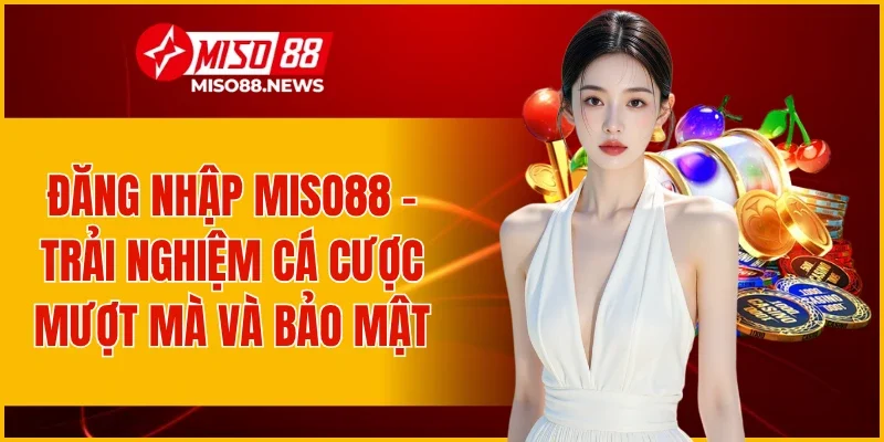 Đăng Nhập Miso88
