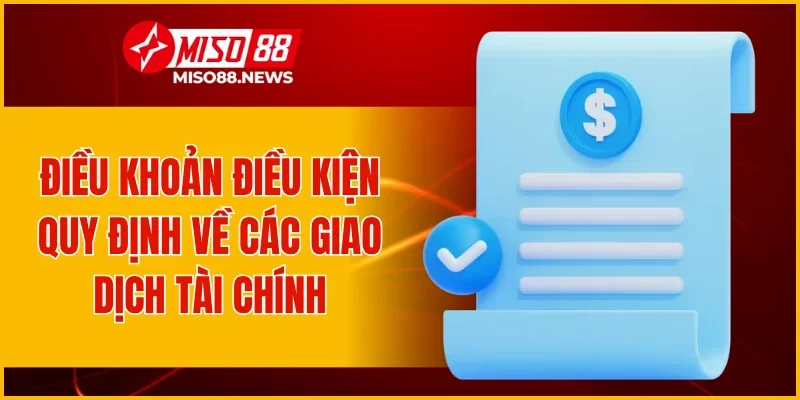 Điều khoản điều kiện quy định về các giao dịch tài chính