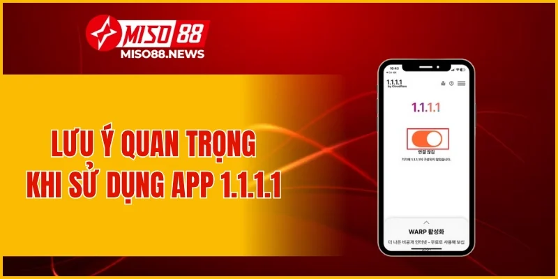 Lưu ý quan trọng khi sử dụng app 1.1.1.1