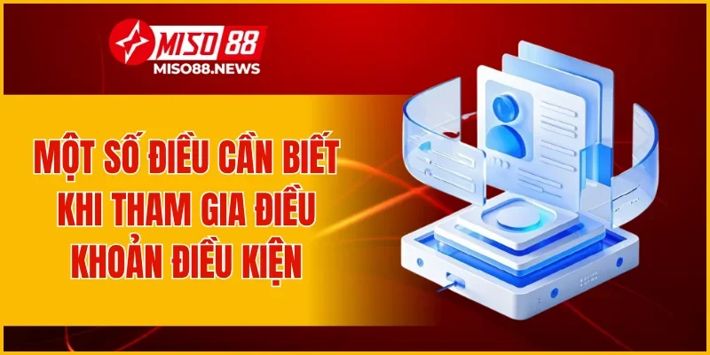 Một số điều cần biết khi tham gia điều khoản điều kiện