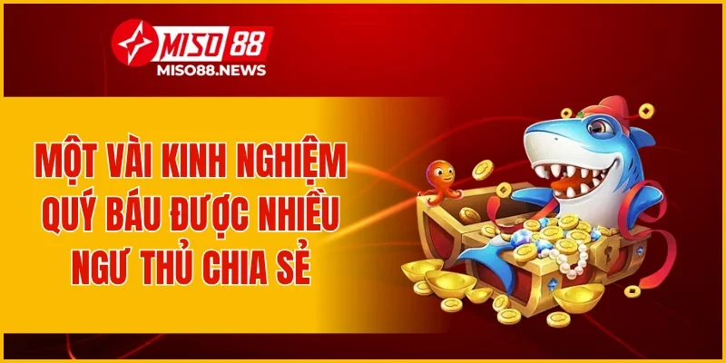 Một vài kinh nghiệm quý báu được nhiều ngư thủ chia sẻ