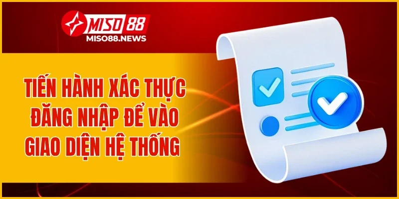 Tiến hành xác thực đăng nhập để vào giao diện hệ thống